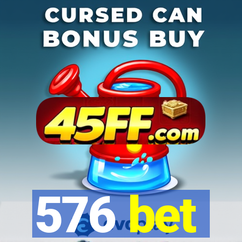 576 bet